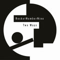 Rocketnumbernine - Two Ways - Vinyl Record