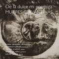 De La Dulce Mi Enemiga. Mujeres Cervantinas - De La Dulce Mi Enemiga. Mujeres Cervantinas - Music CD