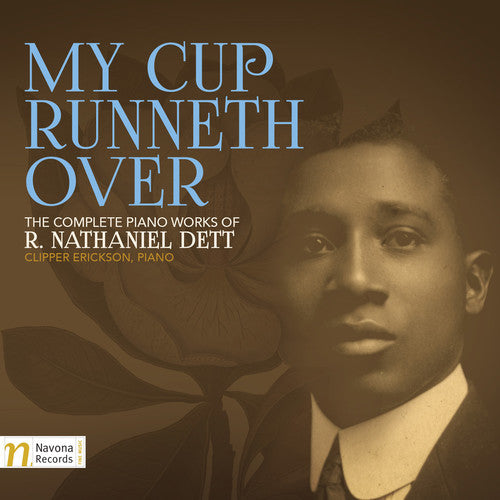 Dett / Erickson,clipper - My Cup Runneth Over: The Complete Piano Works Of - Music CD