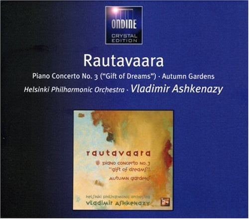 Rautavaara / Helsinki Philharmonic / Ashkenazy - Piano Concerto 3 / Gift Of Dreams / Autumn Gardens - Music CD