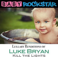 Baby Rockstar - Luke Bryan Kill The Lights: Lullaby Renditions - Music CD