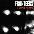 Fronteers - It's Up To Me Now - Vinyl Record