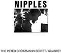 Brotzmann,peter - Nipples - Vinyl Record