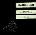 Bizarre Unit - Strange Functional System 1979-1982 - Vinyl Record
