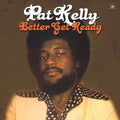 Kelly,pat - Better Get Ready - Vinyl Record