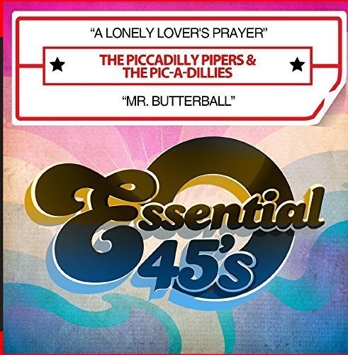 Piccadilly Pipers & The Pic-a-dillies - Lonely Lover's Prayer / Mr. Butterball - Music CD