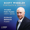 Wheeler,scott / Donald Berman - Scott Wheeler: Portraits & Tributes - Music CD