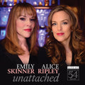 Skinner,emily / Ripley,alice - Unattached - Live At Feinstein's/54 Below - Music CD