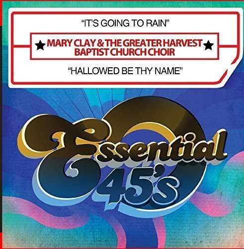 Clay,mary & The Greater Harvest Baptist Church - It's Going To Rain / Hallowed Be Thy Name - Music CD