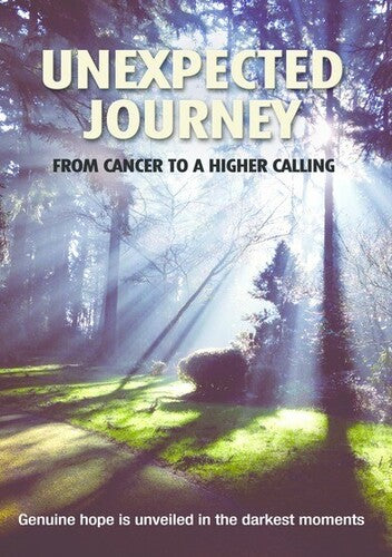 Unexpected Journey From Cancer To A Higher Caller - Unexpected Journey From Cancer To A Higher Caller - DVD