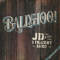 Jd & The Straight Shot - Ballyhoo! - Music CD