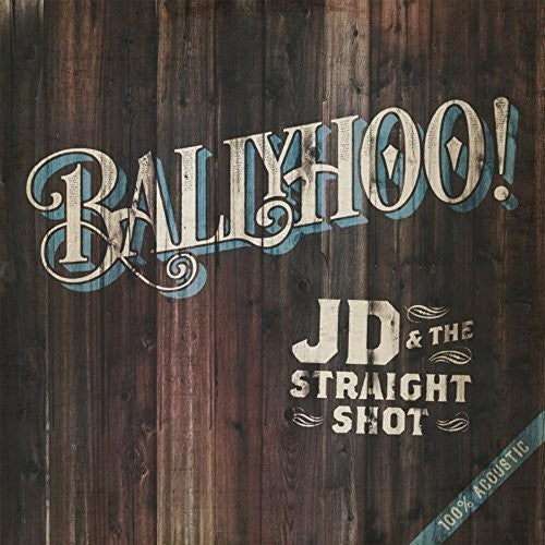 Jd & The Straight Shot - Ballyhoo! - Music CD
