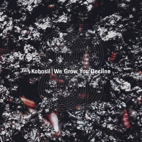 Kobosil - We Grow You Decline - Vinyl Record