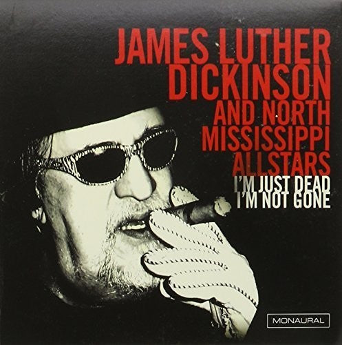 Dickinson,james Luther & North Mississippi All - I'm Just Dead I'm Not Gone - Music CD