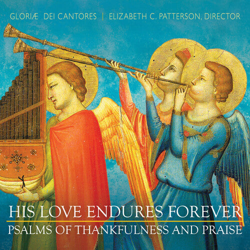 Stanford / Gloriae Dei Cantores / Patterson - His Love Endures Forever: Thankfulness & Praise - Music CD