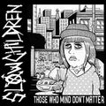 Slow Children - Those Who Mind Don't Matter - Vinyl Record