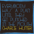 Hunter,charlie - Everybody Has A Plan Until They Get Punched In The - Music CD