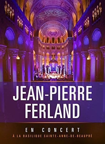 Ferland,jean-pierre - En Concert A La Basilique Sainte-anne-de-beaupre - DVD