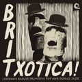 Britxotica London's Rarest Primitive Pop / Various - Britxotica London's Rarest Primitive Pop & Savage - Vinyl Record