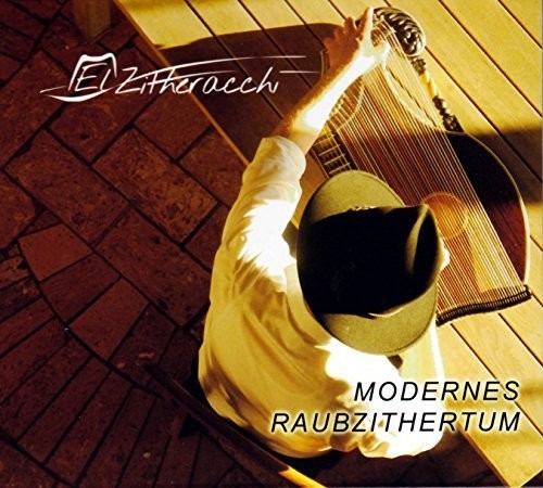 Zitheracchi,el - Modernes Raubzithertum - Music CD