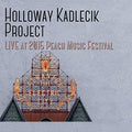 Holloway Kadlecik Project - Live At The 2015 Peach Music Festival - Music CD
