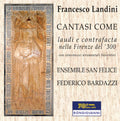 Landini / Ensemble San Felice / Bardazzi - Lauds & Contrafacts In 14th Century - Music CD