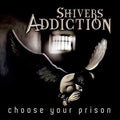 Shivers Addiction - Choose Your Prison - Music CD