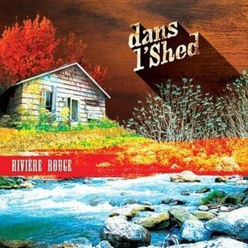 Dans L'shed - Riviere Rouge - Music CD