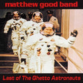 Good,matthew Band - Last Of The Ghetto Astronauts - Vinyl Record