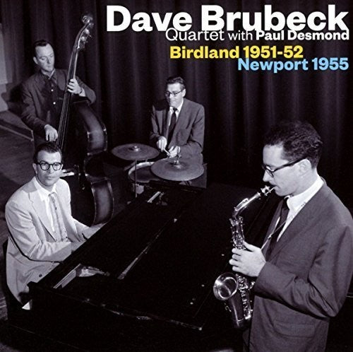 Brubeck,dave Quartet With Paul Desmond - Birdland 1951-1952 / Newport 1955 - Music CD