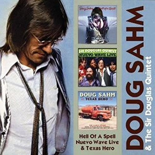 Sahm,doug & Sir Douglas Quintet - Hell Of A Spell/ Nuevo Wave Live/ Texas Hero - Music CD