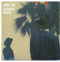 Luke Top - Suspect Highs - Vinyl Record