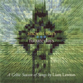 Lawton,lian - Ancient Ways Future Days: Celtic Season Of Songs - Music CD