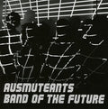 Ausmuteants - Band Of The Future - Music CD