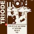Triode - On N'a Pas Fini D'avoir Tout Vu - Vinyl Record