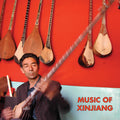 Music Of Xinjiang: Kazakh & Uyghur Music Of / Var - Music Of Xinjiang: Kazakh & Uyghur Music Of / Var - Vinyl Record
