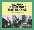 Najponk / Mraz,geroge / Fishwick,matt - Final Touch Of Jazz - Music CD