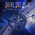 Drive She Said - Pedal To The Metal - Music CD