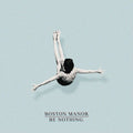 Boston Manor - Be Nothing - Vinyl Record