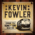 Fowler,kevin - Coming To A Honky Tonk Near You - Music CD