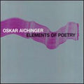 Aichinger,oskar - Elements Of Poetry - Music CD