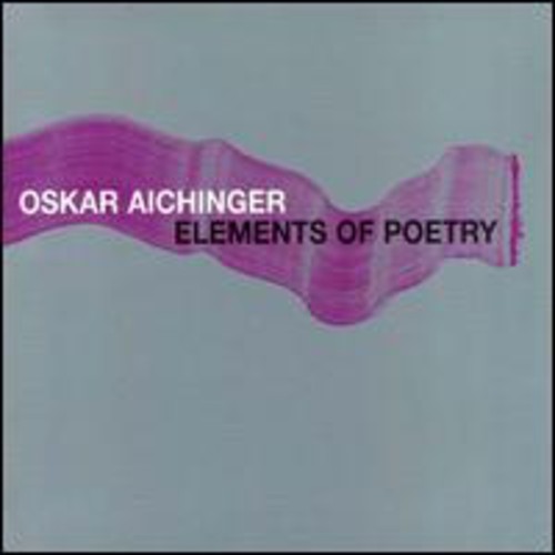 Aichinger,oskar - Elements Of Poetry - Music CD