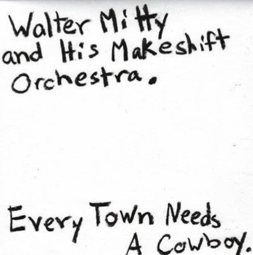 Mitty,walter & His Makeshift Orchestra - Every Town Needs A Cowboy - Vinyl Record