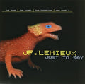 J-f Lemieux - Just To Say - Music CD