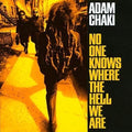 Chaki,adam - No One Knows Where The Hell We Are - Music CD