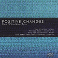 Whieldon,dan Trio - Positive Changes - Music CD