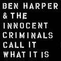 Harper,ben & The Innocent Criminals - Call It What It Is - Music CD