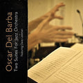 Del Barba,oscar - Two Suites For Jazz Orchestra - Music CD
