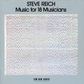 Reich,steve - Music For 18 Musicians - Music CD