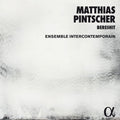 Pintscher / Ensemble Intercontemporain - Matthias Pintscher: Bereshit - Music CD